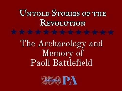 The Archaeology and Memory of Paoli Battlefield