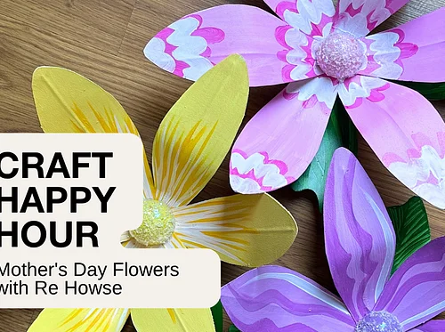 Craft Happy Hour Mother's Day Flowers with Re Howse