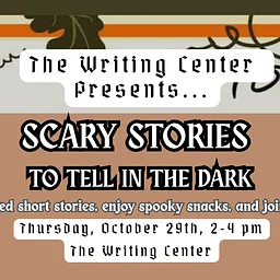 Scary Stories to Tell in the Dark, hosted by the Writing Center