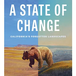 Naturalist Night: State of Change- California’s Forgotten Landscapes