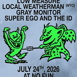 Local Weatherman / Gray Monitor / Low Measure / Super Ego and the ID