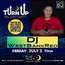 DJ WestBankRed (Balcony Room) • FRI JUL 3 • @11PM