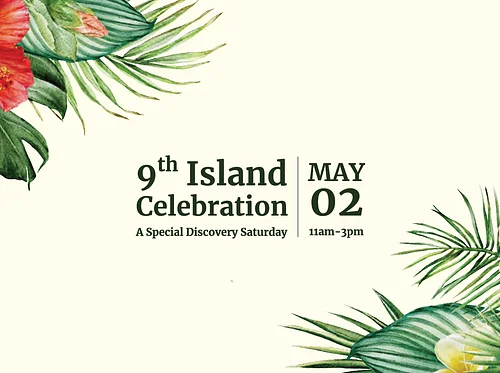 9th Island Celebration A Special Discovery Saturday
