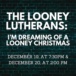 The Looney Lutherans: I’m Dreaming of a Looney Christmas
