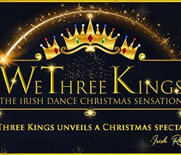 We Three Kings The Irish Dance Christmas Sensation