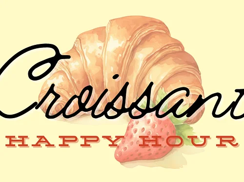 Croissant Happy Hour