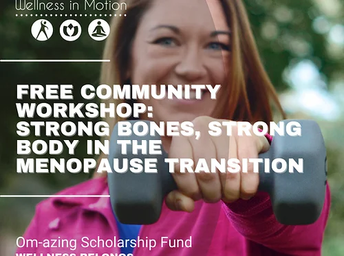 Free Community Workshop: Strong Bones, Strong Body in the Menopause Transition
