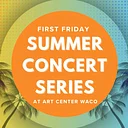First Friday Summer Concert Series at Art Center Waco