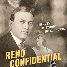 Writers’ Wednesday – On The GO! – Reno Confidential: Eleven Historic Influencers (Off-site, KOP)