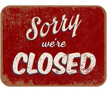 SORRY WE ARE CLOSED