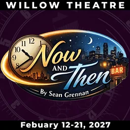 "Now and Then" at Willow Theatre