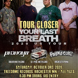 Your Last Breath, Pronoya, Illasease, Pound Cake