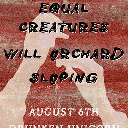 Kid Fears, Equal Creatures, Will Orchard, Sloping