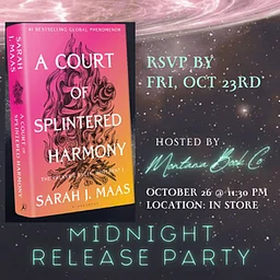 MIDNIGHT RELEASE PARTY: A COURT OF SPLINTERED HARMONY (BOOK 6)