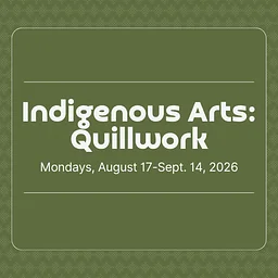 Indigenous Arts: Quillwork (Week 1)