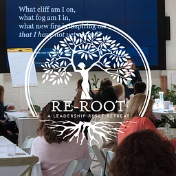 Re-Root: A Leadership Retreat