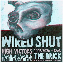 High Victors, Wired Shut, Camillla Camille & the Sexy Hexes
