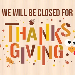 CLOSED FOR THANKSGIVING HOLIDAY
