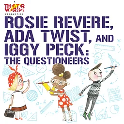Rosie Revere, Ada Twist & Iggy Peck: The Questioneers 