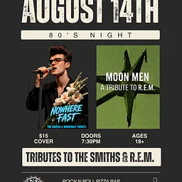 Nowhere Fast & Moon Men, Tributes to The Smiths/Morrissey & R.E.M.