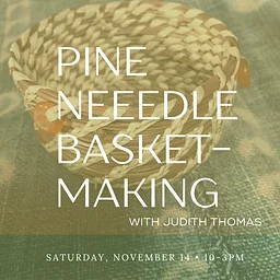 Pine Needle Basketmaking with Judith Thomas