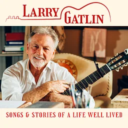 Larry Gatlin: Songs and Stories of a Life Well Lived