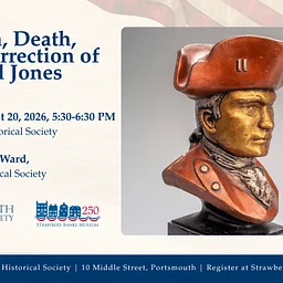 Revolutionary Portsmouth Lecture Series: The Birth, Death, and Resurrection of John Paul Jones