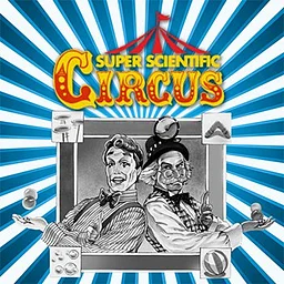 Arts on Stage Presents...Super Scientific Circus