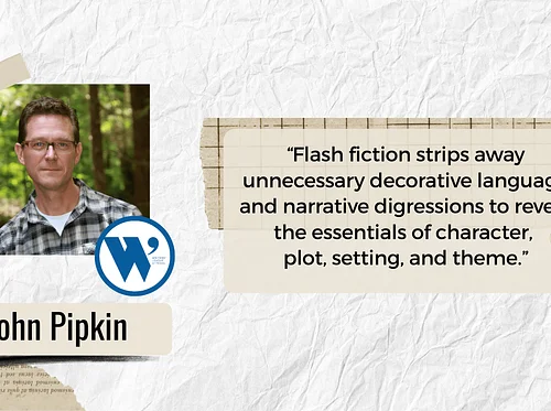 “Writing Flash Fiction: How to Tell a Whole Story in One (Breathless) Breath” with John Pipkin