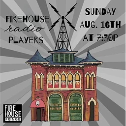 Firehouse Radio Players - Firehouse Fringe