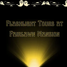 Flashlight Tours of Fairlawn Mansion