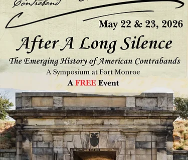 Special Event – The Emerging History of American Contrabands: A Symposium at Fort Monroe