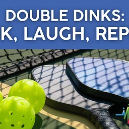 Double Dinks: Dink, Laugh, Repeat