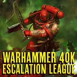 WARHAMMER 40K ESCALATION LEAGUE - 2000PTS