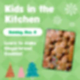 Kids in the Kitchen --Gingerbread Cookies