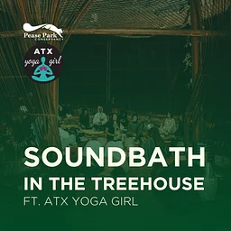 Sound Bath in the Treehouse with ATX Yoga Girl