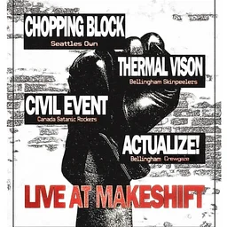 CHOPPING BLOCK // THERMAL VISION // CIVIL EVENT // ACTUALIZE!