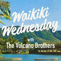Waikiki Wednesday with The Volcano Brothers
