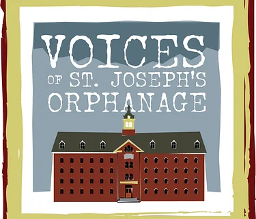 Voices of St. Joseph's Orphanage Exhibit
