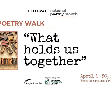 Freeport Folio: Freeport Poetry Walk – What Holds Us Together?