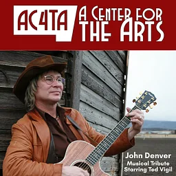 LIVE PERFORMANCE: "John Denver Musical Tribute Starring Ted Vigil" @ A Center for the Arts, Fergus Falls