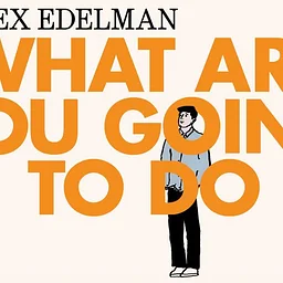 Alex Edelman: What Are You Going To Do