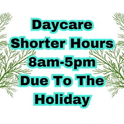 Daycare & Boarding drop off 8am-5pm due to holiday