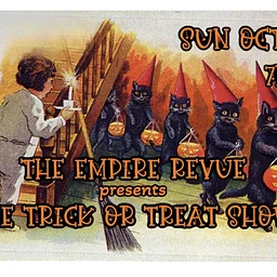 The Empire Revue presents: The Trick or Treat Show!