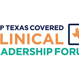 Texas Covered Clinical Leadership Forum