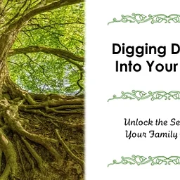 Digging Deeper Into Your Roots: Ancestry Tips & Tricks*
