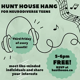 Hunt House Hang for Neurodiverse Teens