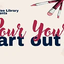 Pour Your Art Out