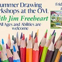 Summer Drawing Workshop at the OVL with Artist Jim Freeheart
