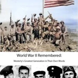 World War II Remembered: Westerly’s Greatest Generation in Their Own Words
